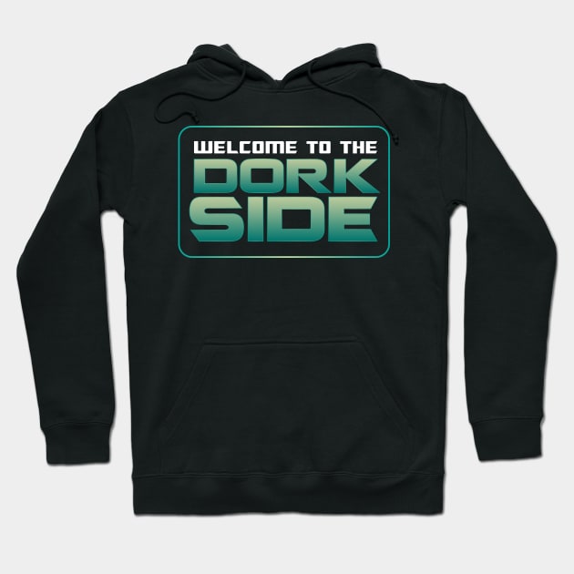 Welcome to the Dork Side Hoodie by drylworks